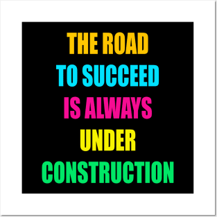 The Road to Succeed is always  construction Posters and Art